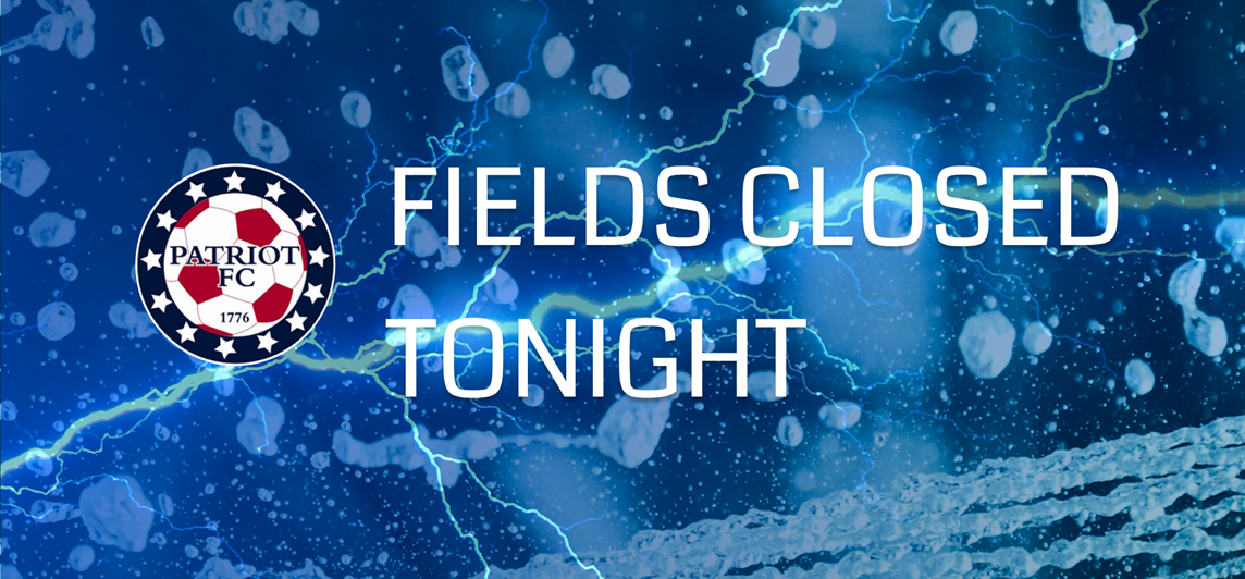 Fields Closed Tonight (May 16)